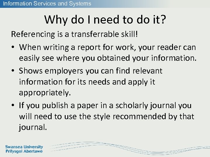 Information Services and Systems Why do I need to do it? Referencing is a