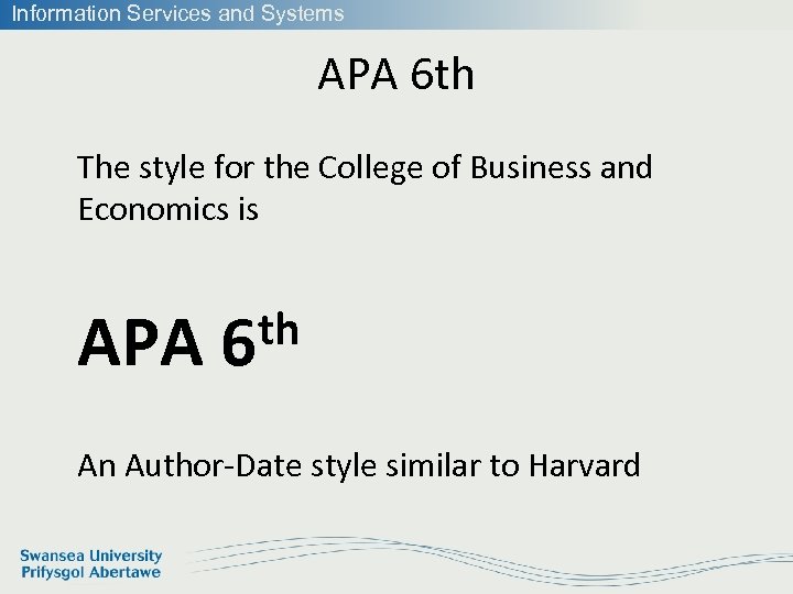 Information Services and Systems APA 6 th The style for the College of Business