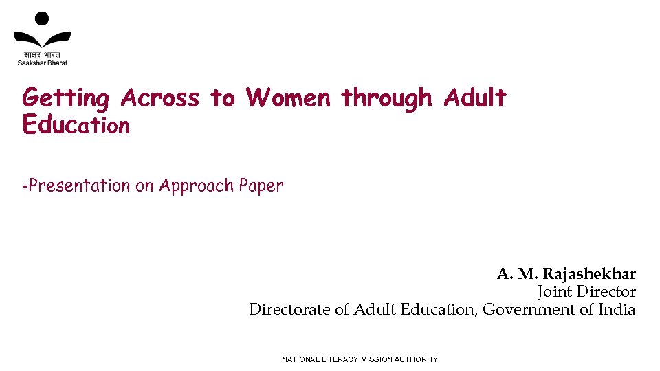 Getting Across to Women through Adult Education -Presentation on Approach Paper A. M. Rajashekhar