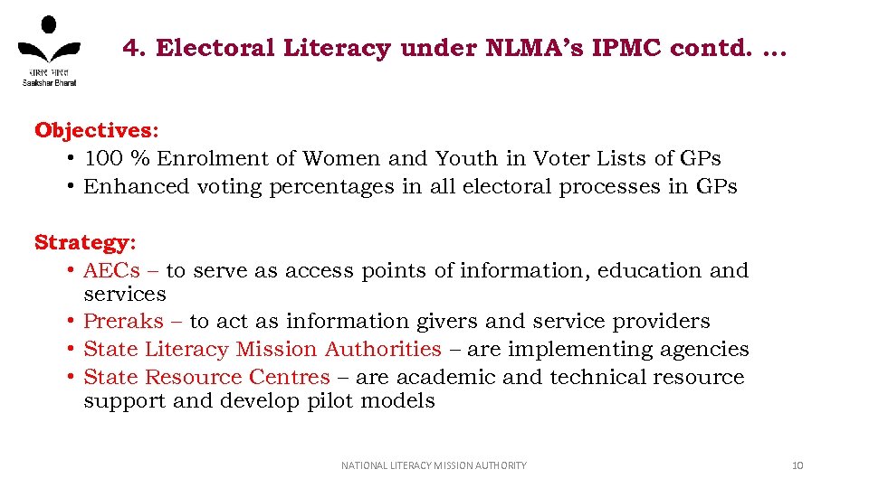 4. Electoral Literacy under NLMA’s IPMC contd. … Objectives: • 100 % Enrolment of