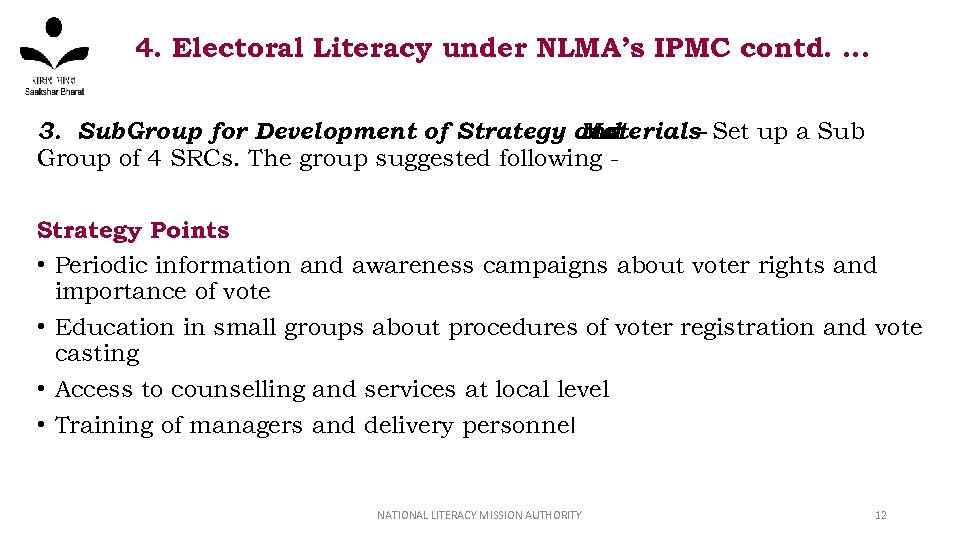 4. Electoral Literacy under NLMA’s IPMC contd. … 3. Sub. Group for Development of