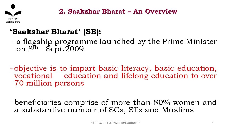 2. Saakshar Bharat – An Overview ‘Saakshar Bharat’ (SB): - a flagship programme launched