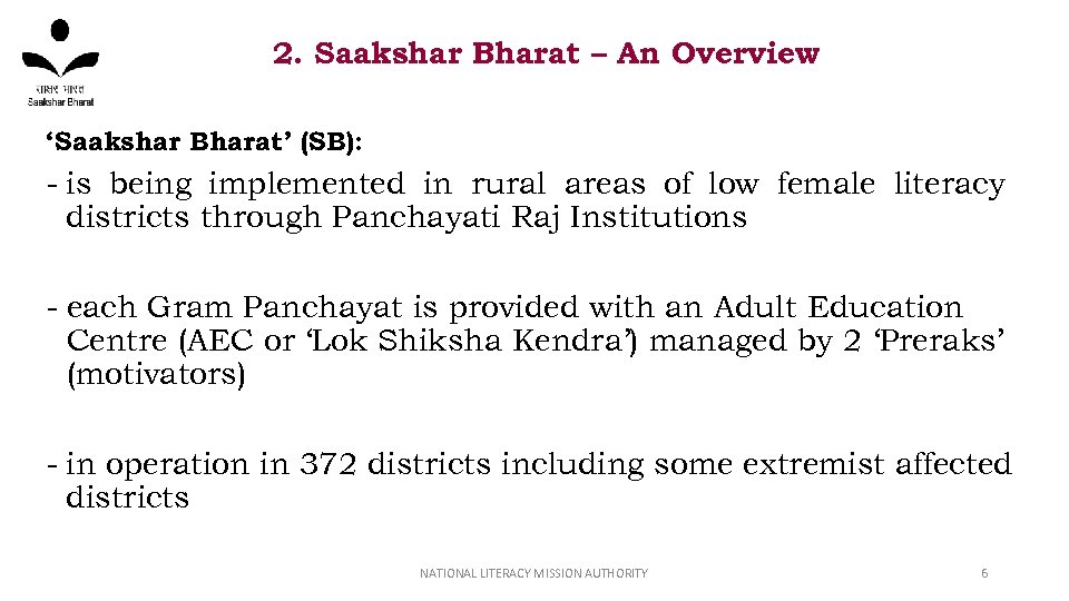 2. Saakshar Bharat – An Overview ‘Saakshar Bharat’ (SB): - is being implemented in