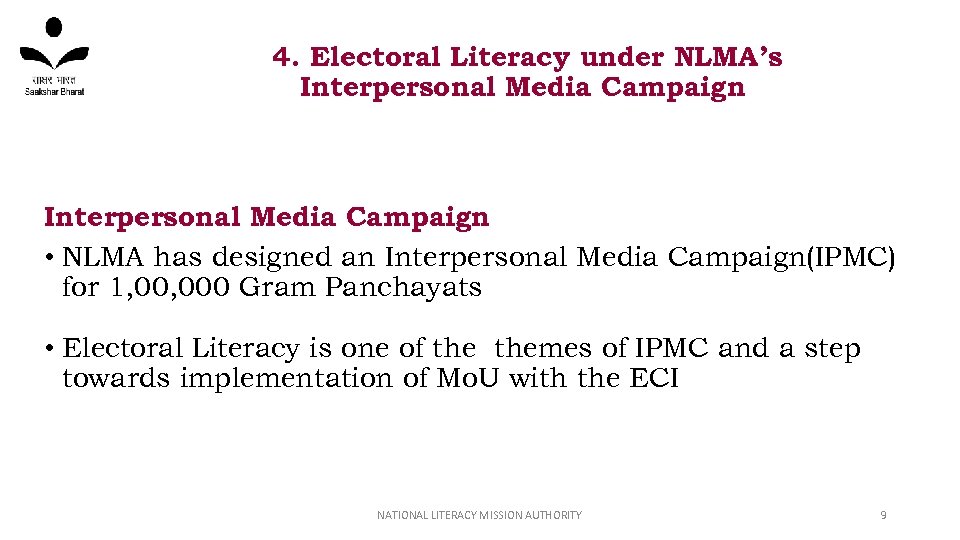 4. Electoral Literacy under NLMA’s Interpersonal Media Campaign • NLMA has designed an Interpersonal