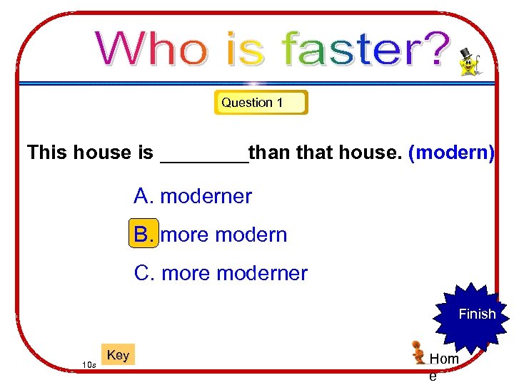 Question 1 This house is ____than that house. (modern) A. moderner B. more modern