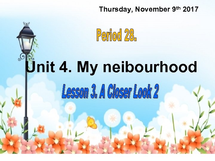 Thursday, November 9 th 2017 Unit 4. My neibourhood 