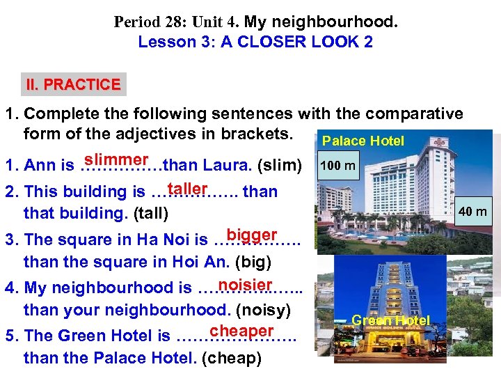 Period 28: Unit 4. My neighbourhood. Lesson 3: A CLOSER LOOK 2 II. PRACTICE