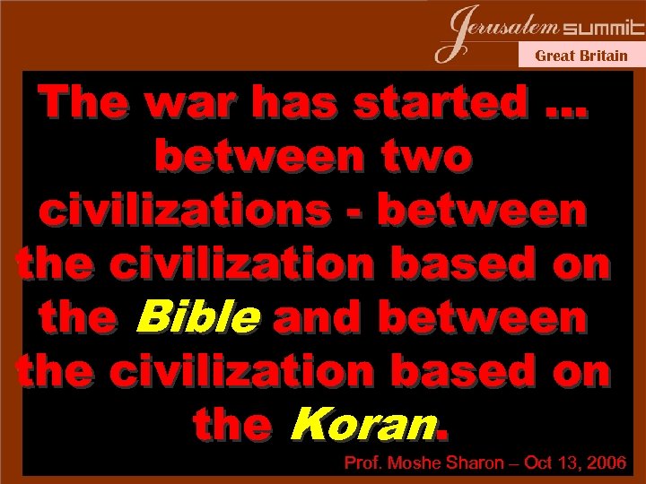 Great Britain The war has started … between two civilizations - between the civilization