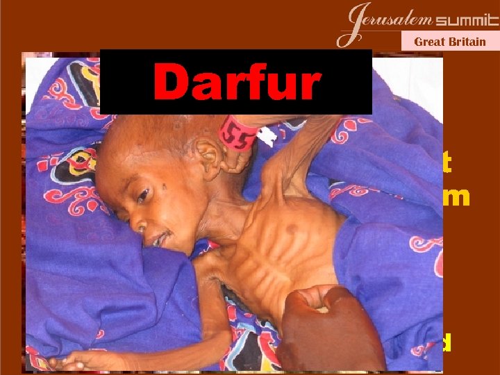 Darfur Great Britain Predominantly Conflict of Muslim vs. non-Muslim Reports suggest: ► Up to
