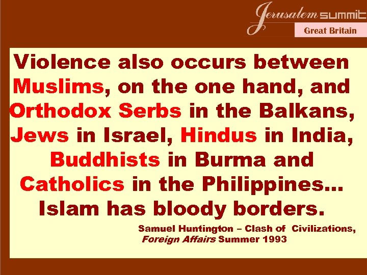 Great Britain Violence also occurs between Muslims, on the one hand, and Orthodox Serbs