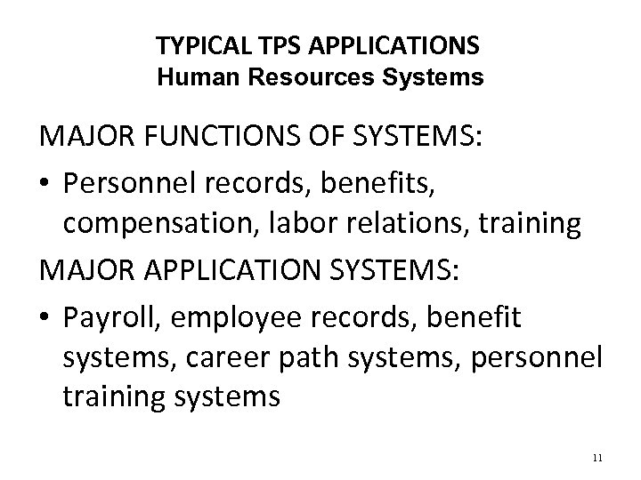 TYPICAL TPS APPLICATIONS Human Resources Systems MAJOR FUNCTIONS OF SYSTEMS: • Personnel records, benefits,