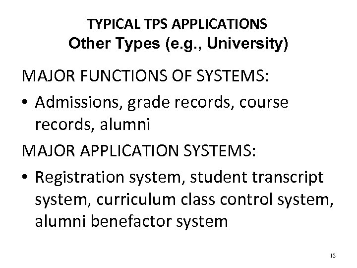 TYPICAL TPS APPLICATIONS Other Types (e. g. , University) MAJOR FUNCTIONS OF SYSTEMS: •