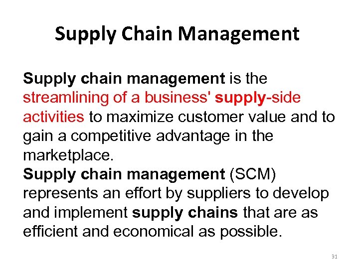 Supply Chain Management Supply chain management is the streamlining of a business' supply-side activities