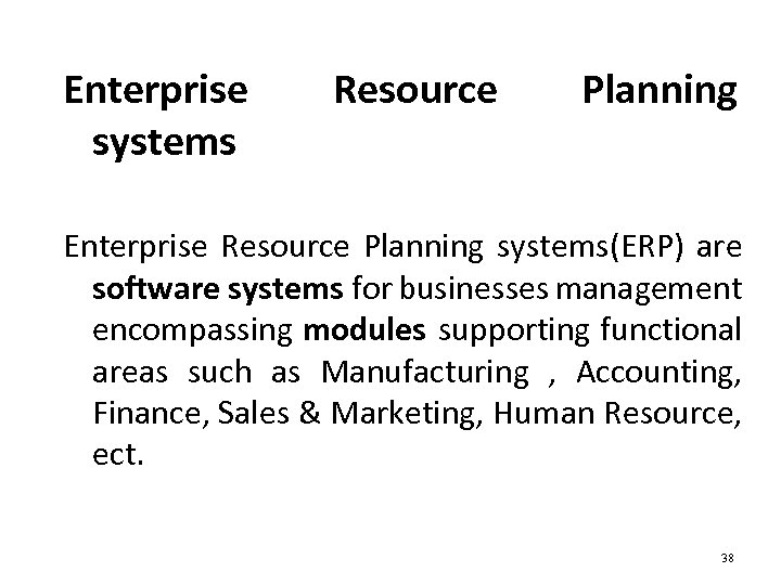 Enterprise systems Resource Planning Enterprise Resource Planning systems(ERP) are software systems for businesses management