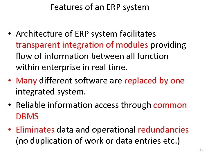 Features of an ERP system • Architecture of ERP system facilitates transparent integration of