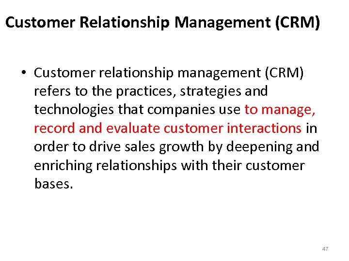 Customer Relationship Management (CRM) • Customer relationship management (CRM) refers to the practices, strategies