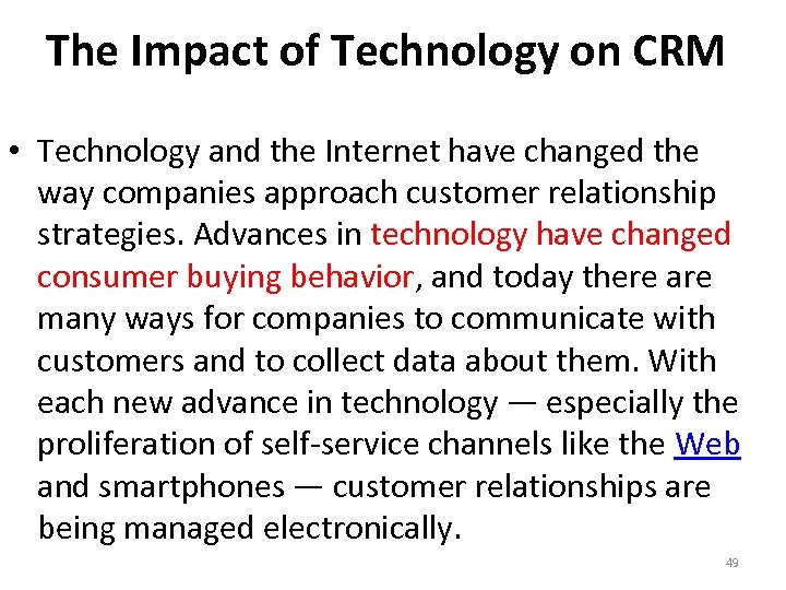 The Impact of Technology on CRM • Technology and the Internet have changed the