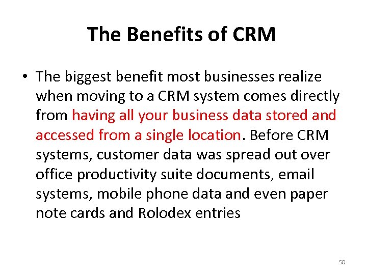 The Benefits of CRM • The biggest benefit most businesses realize when moving to