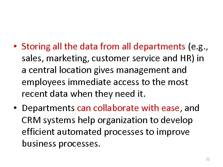  • Storing all the data from all departments (e. g. , sales, marketing,