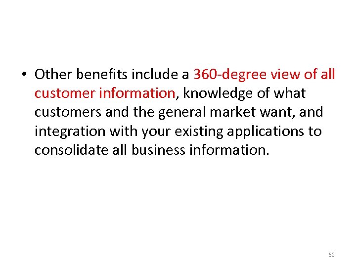  • Other benefits include a 360 -degree view of all customer information, knowledge