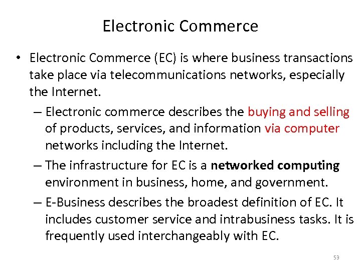 Electronic Commerce • Electronic Commerce (EC) is where business transactions take place via telecommunications