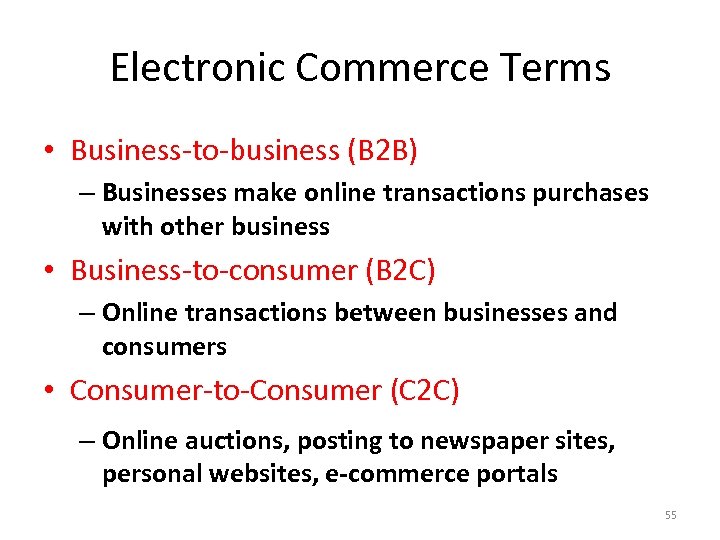 Electronic Commerce Terms • Business-to-business (B 2 B) – Businesses make online transactions purchases