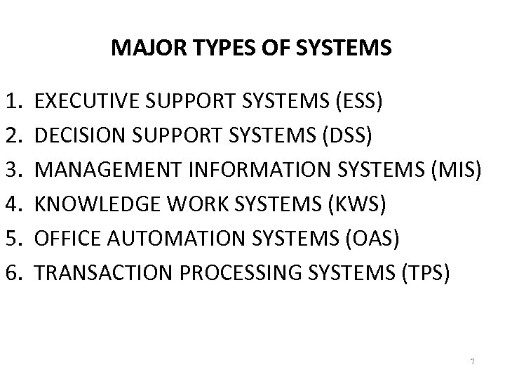 MAJOR TYPES OF SYSTEMS 1. 2. 3. 4. 5. 6. EXECUTIVE SUPPORT SYSTEMS (ESS)