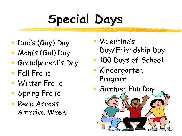 Special Days § § § § Dad’s (Guy) Day Mom’s (Gal) Day Grandparent’s Day