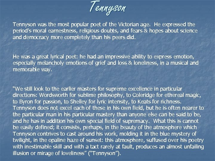 Tennyson was the most popular poet of the Victorian age. He expressed the period’s