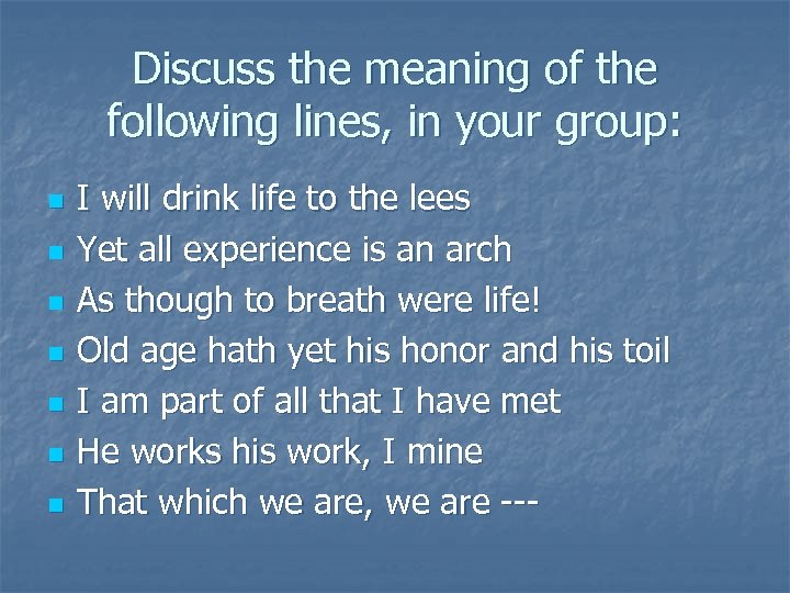Discuss the meaning of the following lines, in your group: n n n n