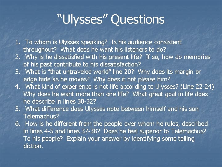 “Ulysses” Questions 1. To whom is Ulysses speaking? Is his audience consistent throughout? What