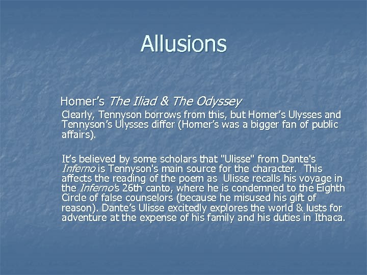 Allusions Homer’s The Iliad & The Odyssey Clearly, Tennyson borrows from this, but Homer’s