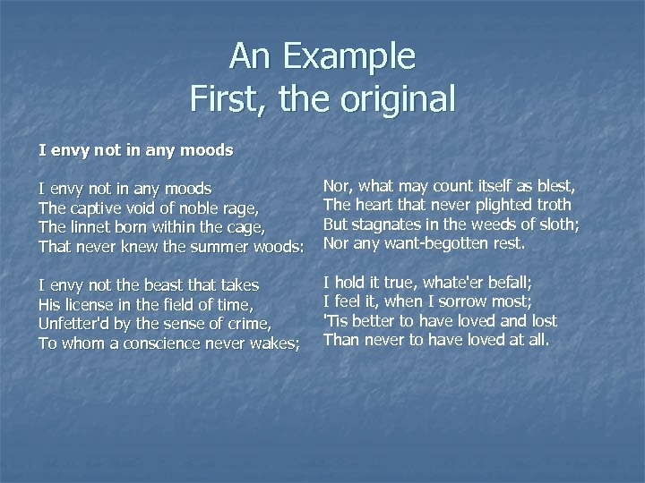 An Example First, the original I envy not in any moods The captive void