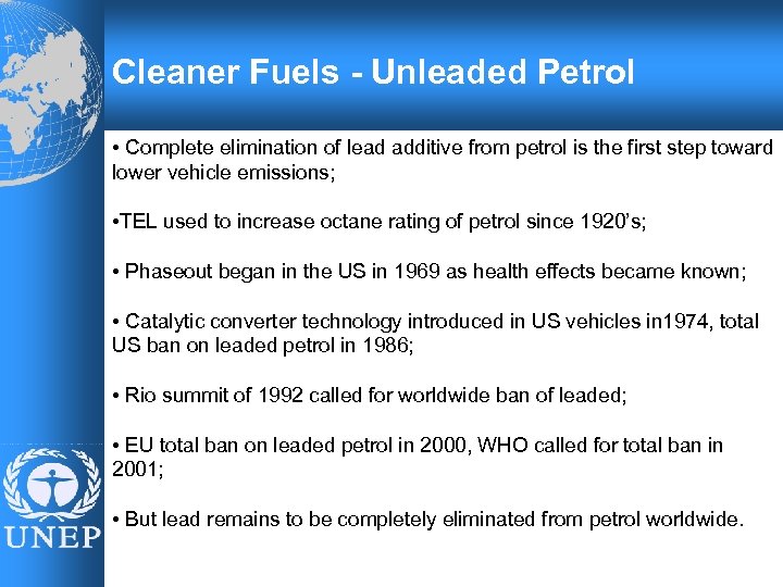Cleaner Fuels - Unleaded Petrol • Complete elimination of lead additive from petrol is
