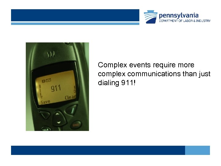 Complex events require more complex communications than just dialing 911! 