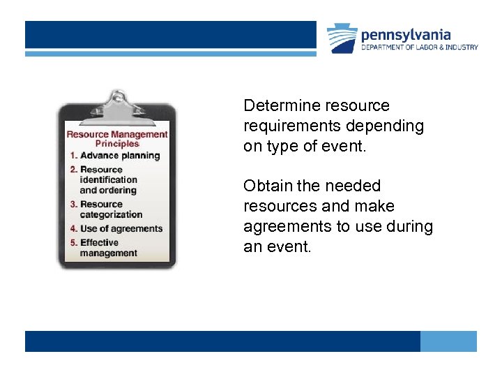 Determine resource requirements depending on type of event. Obtain the needed resources and make