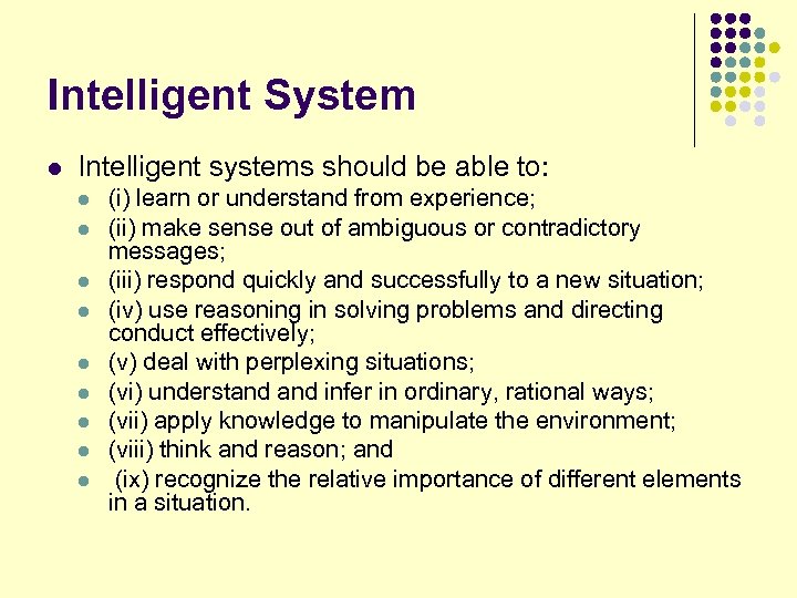 Intelligent System l Intelligent systems should be able to: l l l l l