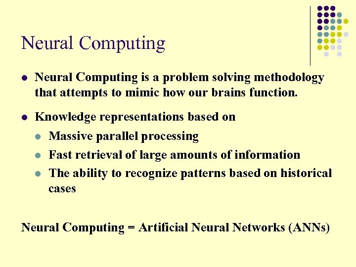 Neural Computing l Neural Computing is a problem solving methodology that attempts to mimic