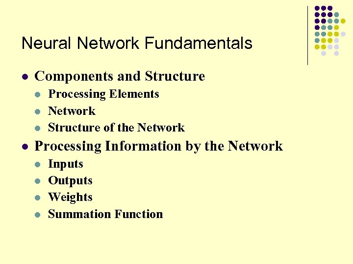 Neural Network Fundamentals l Components and Structure l l Processing Elements Network Structure of