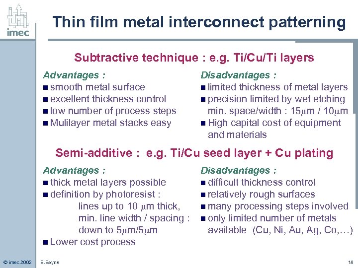 Thin film metal interconnect patterning Subtractive technique : e. g. Ti/Cu/Ti layers Advantages :