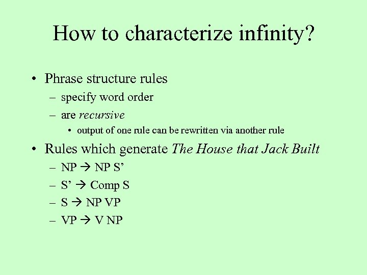 How to characterize infinity? • Phrase structure rules – specify word order – are