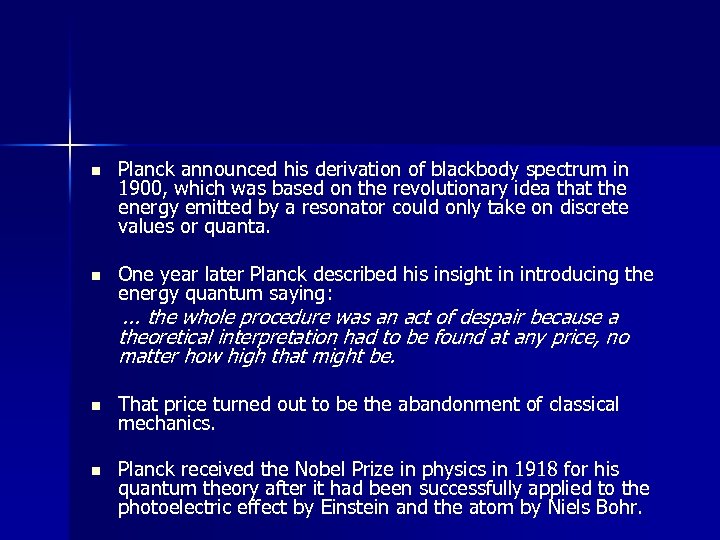 n Planck announced his derivation of blackbody spectrum in 1900, which was based on