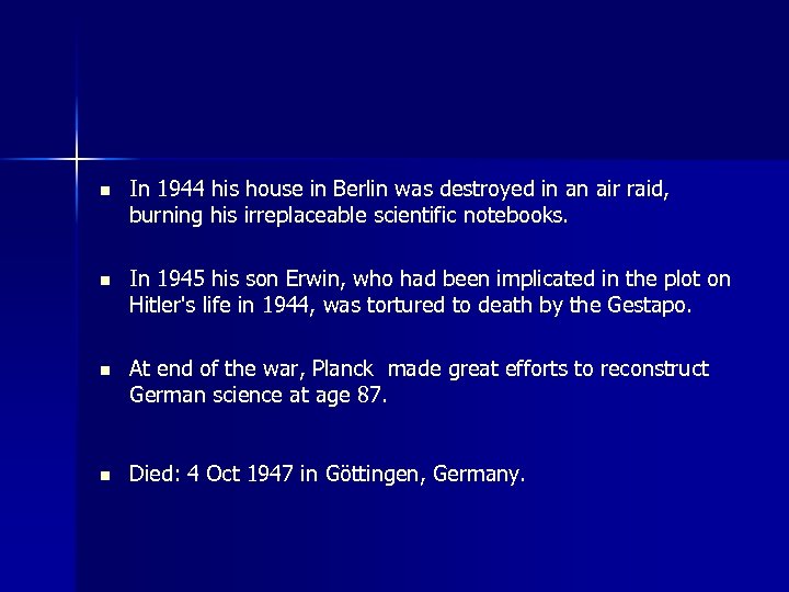 n In 1944 his house in Berlin was destroyed in an air raid, burning