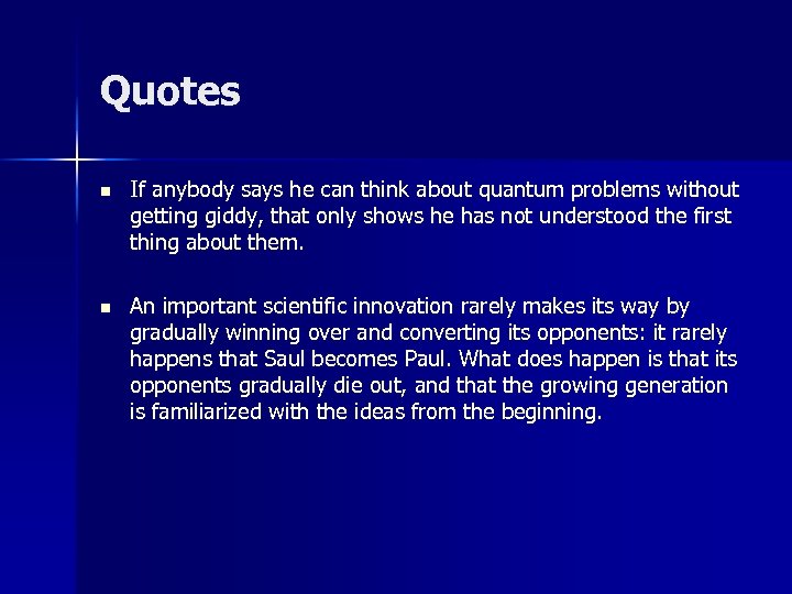 Quotes n If anybody says he can think about quantum problems without getting giddy,