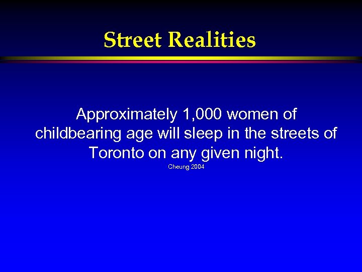 Street Realities Approximately 1, 000 women of childbearing age will sleep in the streets