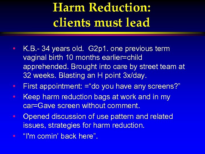 Harm Reduction: clients must lead • • • K. B. - 34 years old.