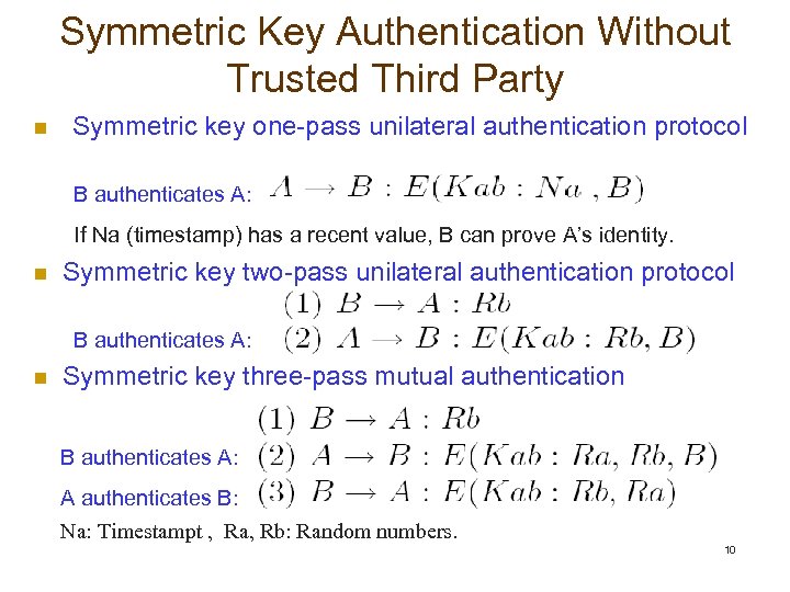 Symmetric Key Authentication Without Trusted Third Party n Symmetric key one-pass unilateral authentication protocol