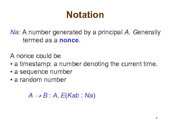 Notation Na: A number generated by a principal A. Generally termed as a nonce.