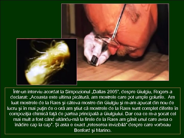 Într-un interviu acordat la Simpozionul „Dallas 2005”, despre Giulgiu, Rogers a declarat: „Aceasta este