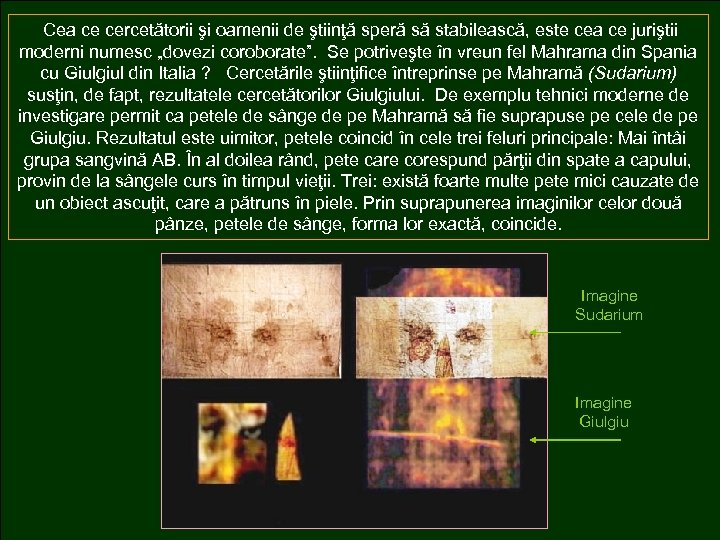 Cea ce cercetătorii şi oamenii de ştiinţă speră să stabilească, este cea ce juriştii